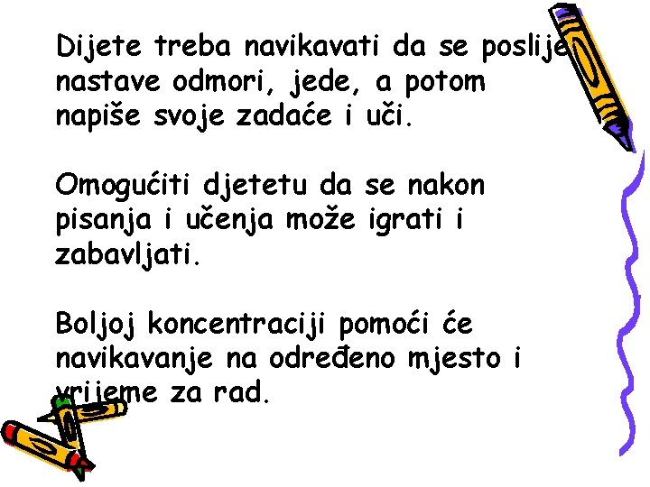 Dijete treba navikavati da se poslije nastave odmori, jede, a potom napiše svoje zadaće
