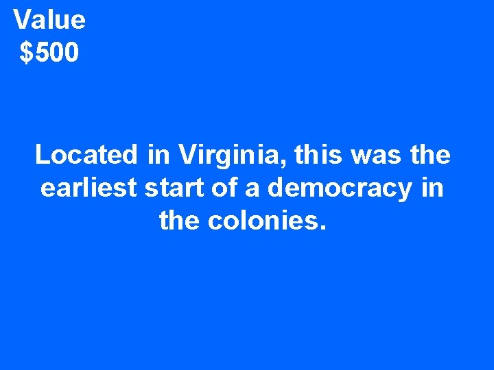 Value $500 Located in Virginia, this was the earliest start of a democracy in