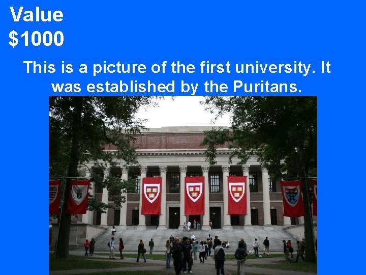 Value $1000 This is a picture of the first university. It was established by