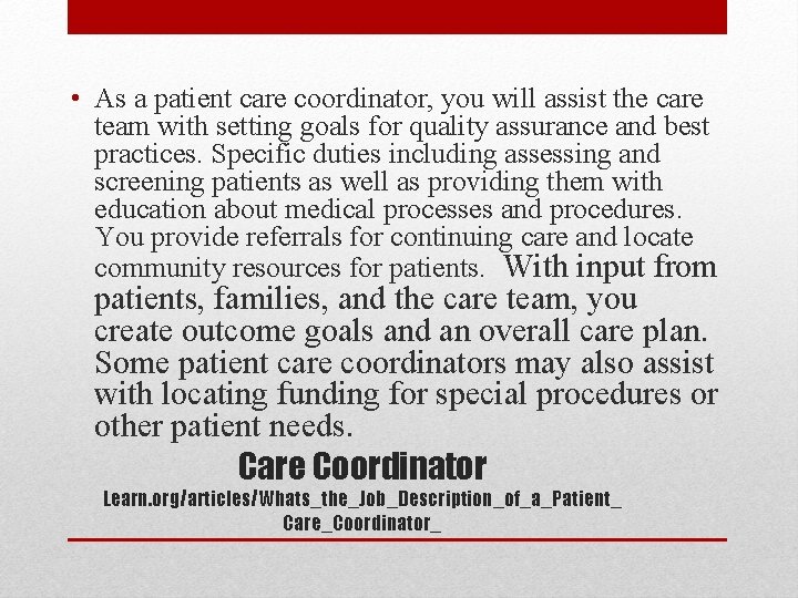  • As a patient care coordinator, you will assist the care team with