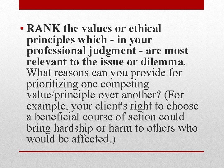  • RANK the values or ethical principles which - in your professional judgment