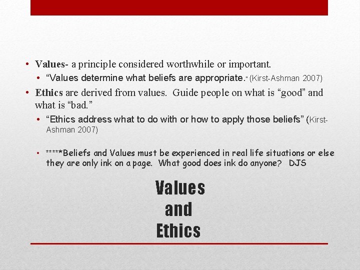  • Values- a principle considered worthwhile or important. • “Values determine what beliefs