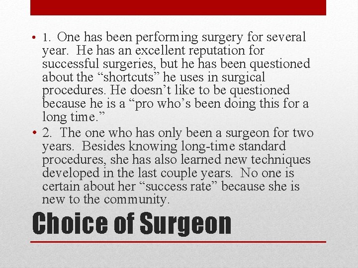  • 1. One has been performing surgery for several year. He has an