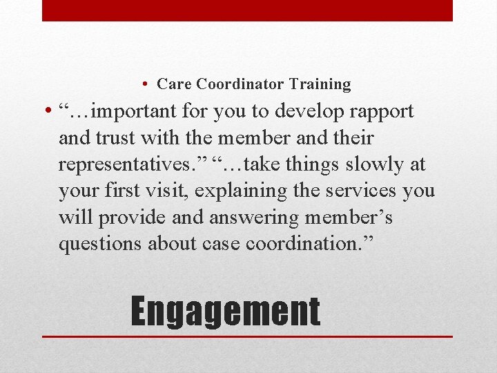  • Care Coordinator Training • “…important for you to develop rapport and trust