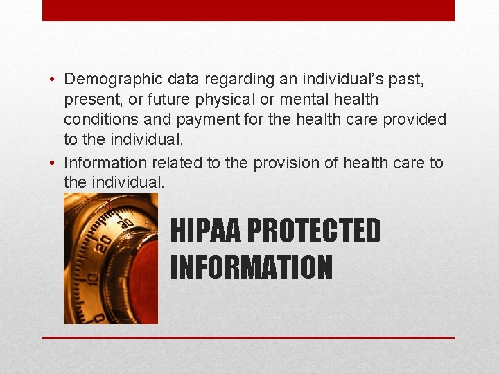  • Demographic data regarding an individual’s past, present, or future physical or mental