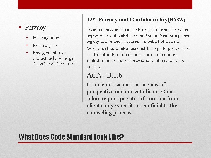 1. 07 Privacy and Confidentiality(NASW) • Privacy- • Meeting times • • Rooms/space Engagement-