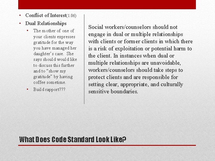  • Conflict of Interest(1. 06) • Dual Relationships • The mother of one