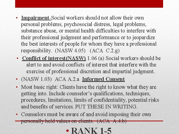  • Impairment-Social workers should not allow their own personal problems, psychosocial distress, legal