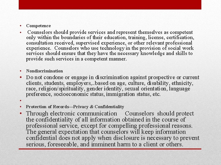  • • Competence Counselors should provide services and represent themselves as competent •