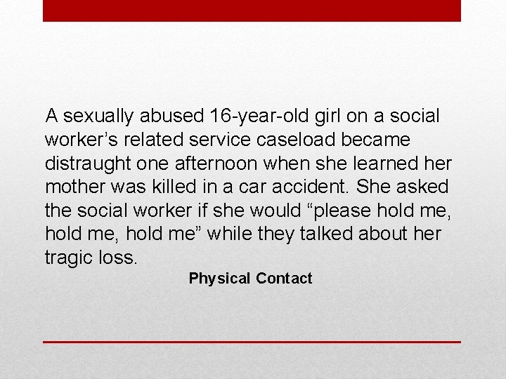 A sexually abused 16 -year-old girl on a social worker’s related service caseload became