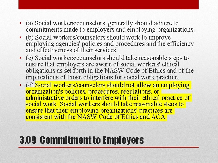  • (a) Social workers/counselors generally should adhere to commitments made to employers and