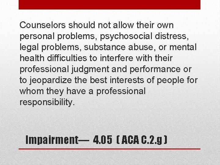 Counselors should not allow their own personal problems, psychosocial distress, legal problems, substance abuse,