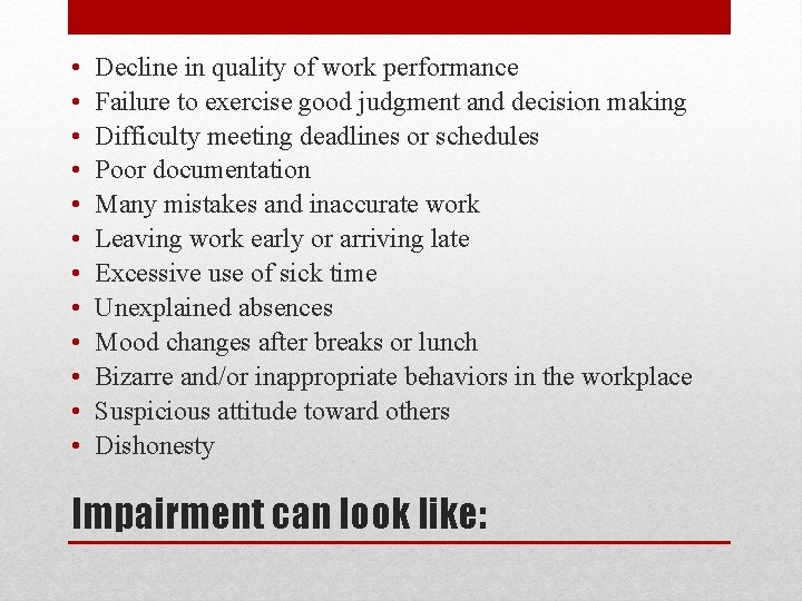  • • • Decline in quality of work performance Failure to exercise good