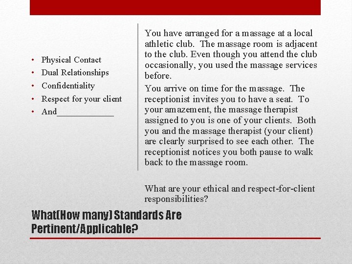  • • • Physical Contact Dual Relationships Confidentiality Respect for your client And_______