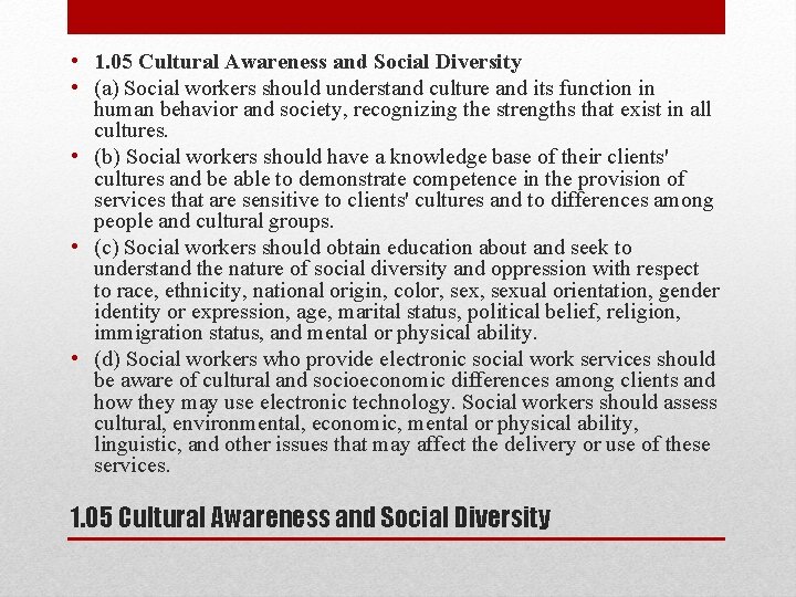  • 1. 05 Cultural Awareness and Social Diversity • (a) Social workers should