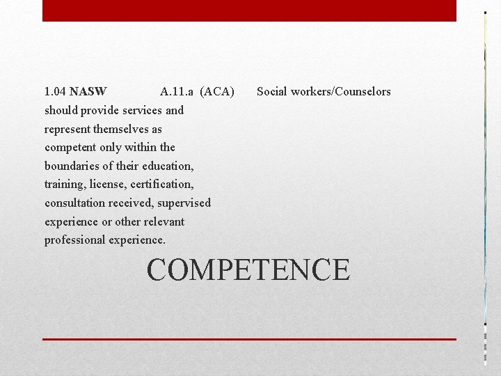 1. 04 NASW A. 11. a (ACA) Social workers/Counselors should provide services and represent
