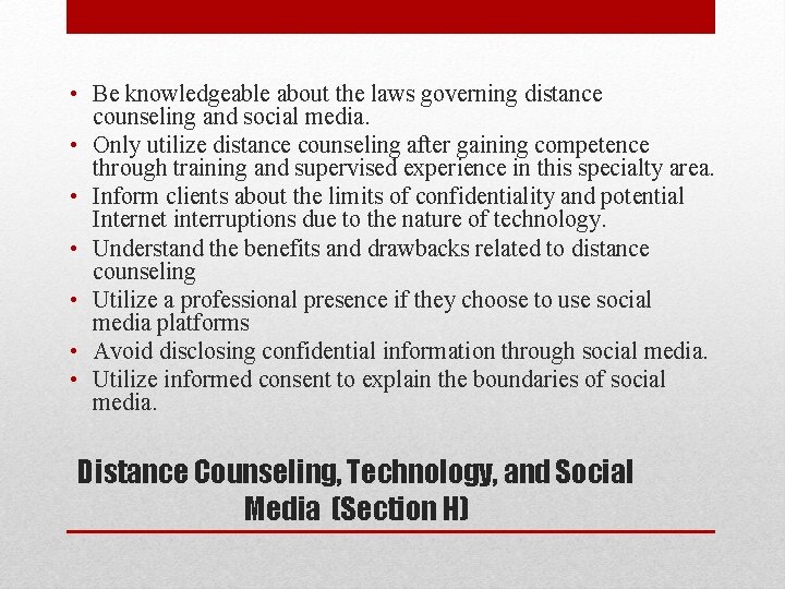  • Be knowledgeable about the laws governing distance counseling and social media. •
