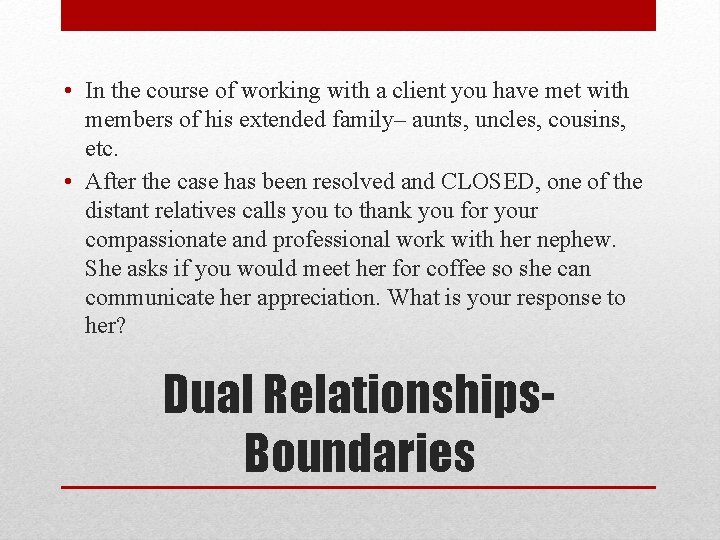  • In the course of working with a client you have met with