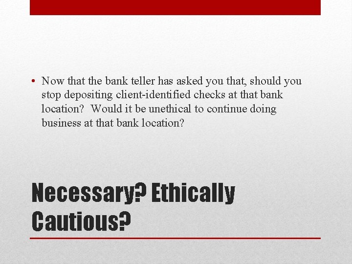  • Now that the bank teller has asked you that, should you stop