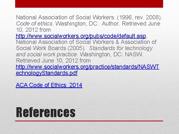 National Association of Social Workers. (1996, rev. 2008). Code of ethics. Washington, DC: Author.