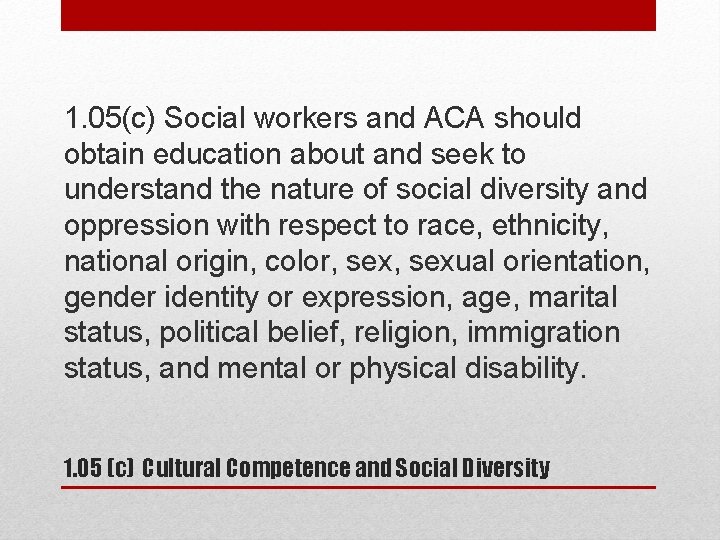 1. 05(c) Social workers and ACA should obtain education about and seek to understand