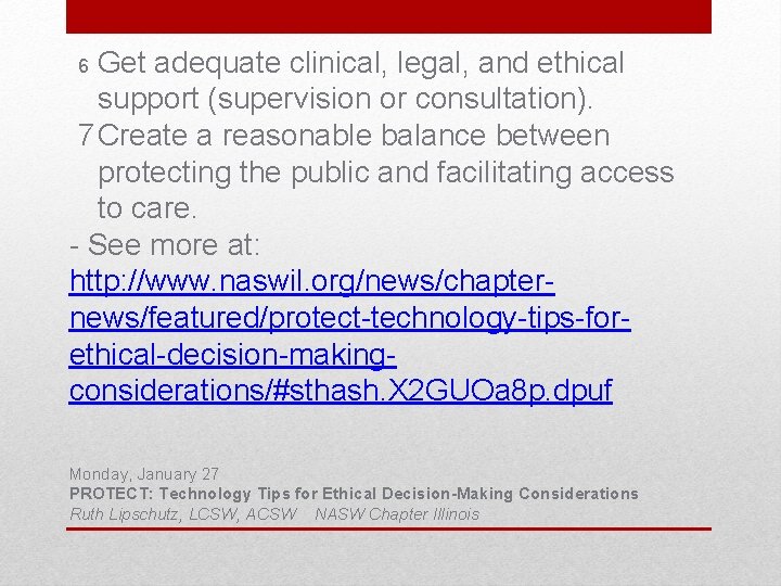 Get adequate clinical, legal, and ethical support (supervision or consultation). 7 Create a reasonable