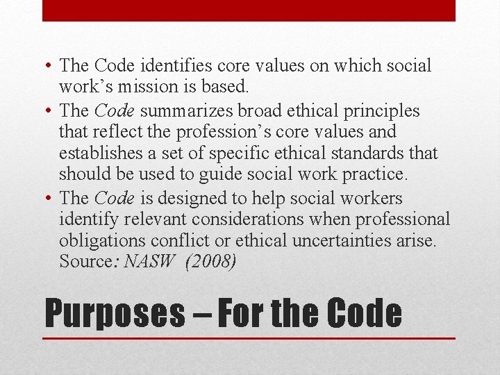  • The Code identifies core values on which social work’s mission is based.