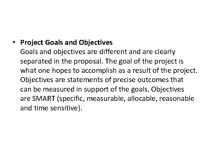  • Project Goals and Objectives Goals and objectives are different and are clearly