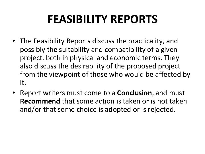 FEASIBILITY REPORTS • The Feasibility Reports discuss the practicality, and possibly the suitability and