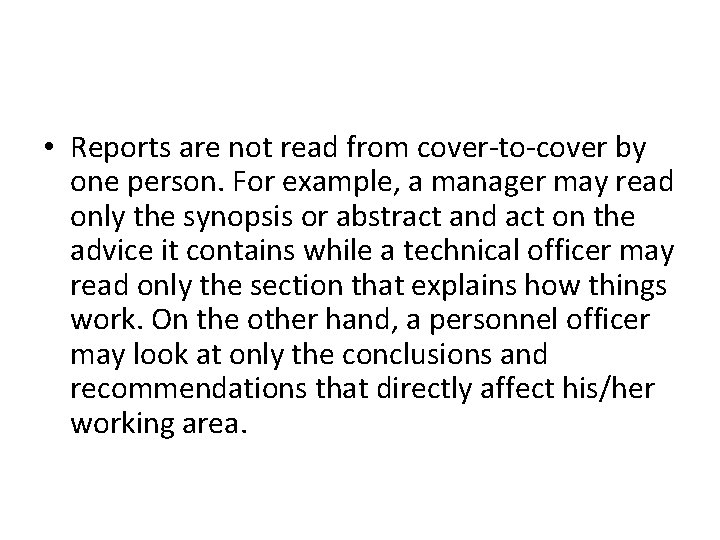 • Reports are not read from cover-to-cover by one person. For example, a