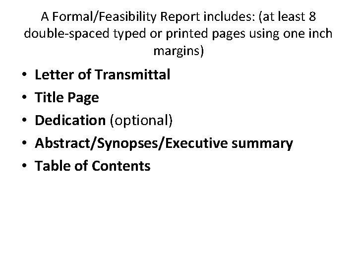 A Formal/Feasibility Report includes: (at least 8 double-spaced typed or printed pages using one