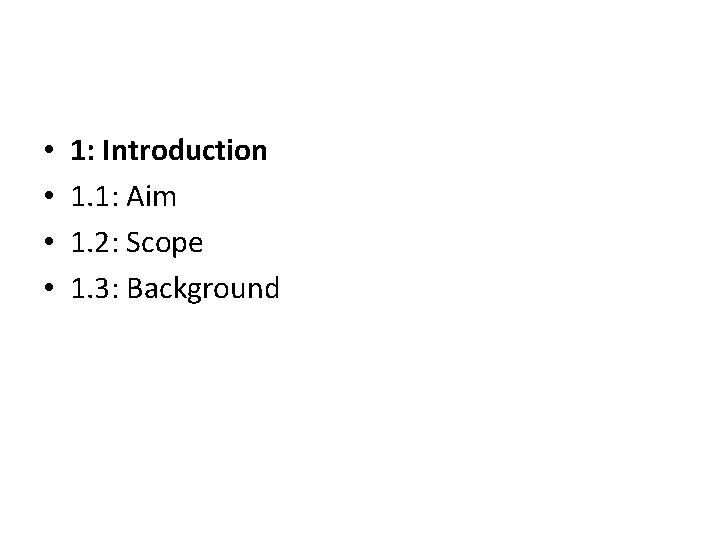  • • 1: Introduction 1. 1: Aim 1. 2: Scope 1. 3: Background