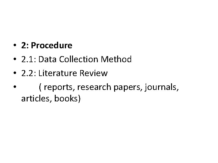  • 2: Procedure • 2. 1: Data Collection Method • 2. 2: Literature