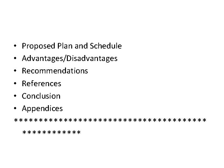  • • • Proposed Plan and Schedule Advantages/Disadvantages Recommendations References Conclusion Appendices ********************