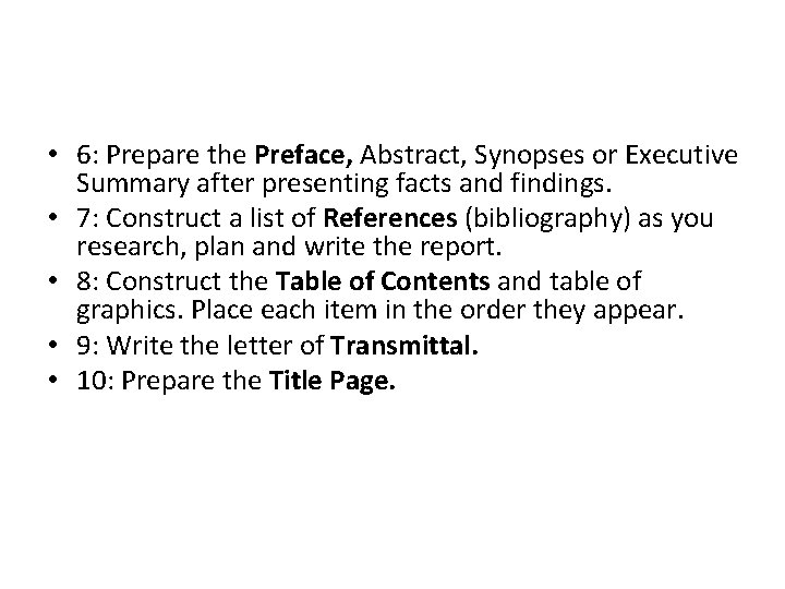  • 6: Prepare the Preface, Abstract, Synopses or Executive Summary after presenting facts