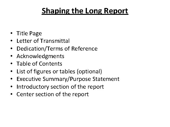 Shaping the Long Report • • • Title Page Letter of Transmittal Dedication/Terms of