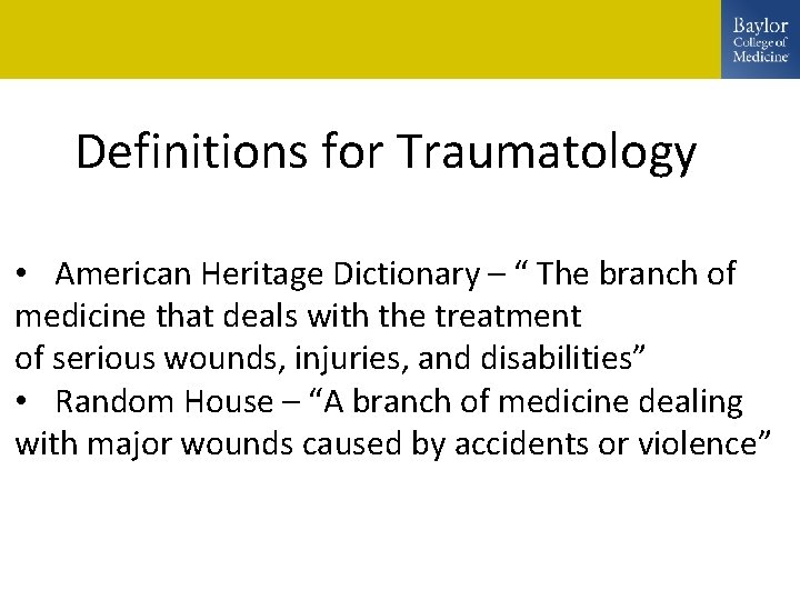 Definitions for Traumatology • American Heritage Dictionary – “ The branch of medicine that