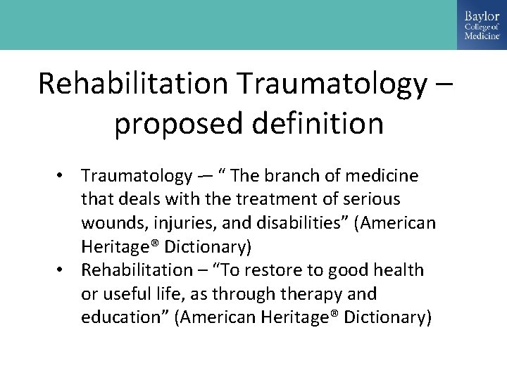 Rehabilitation Traumatology – proposed definition • Traumatology -– “ The branch of medicine that