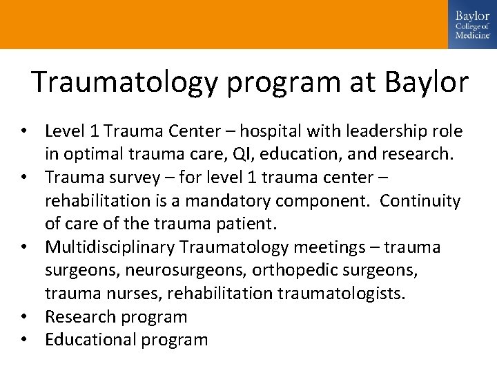 Traumatology program at Baylor • Level 1 Trauma Center – hospital with leadership role