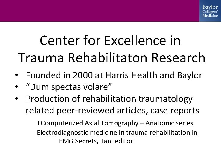 Center for Excellence in Trauma Rehabilitaton Research • Founded in 2000 at Harris Health