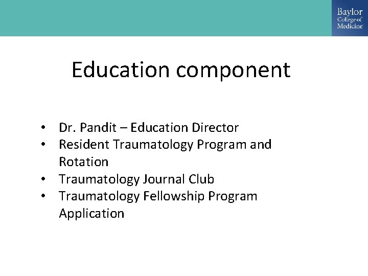 Education component • Dr. Pandit – Education Director • Resident Traumatology Program and Rotation