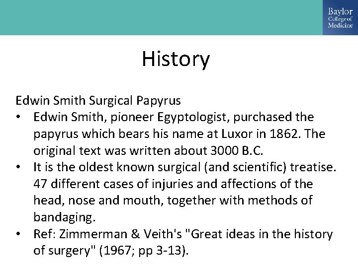 History Edwin Smith Surgical Papyrus • Edwin Smith, pioneer Egyptologist, purchased the papyrus which