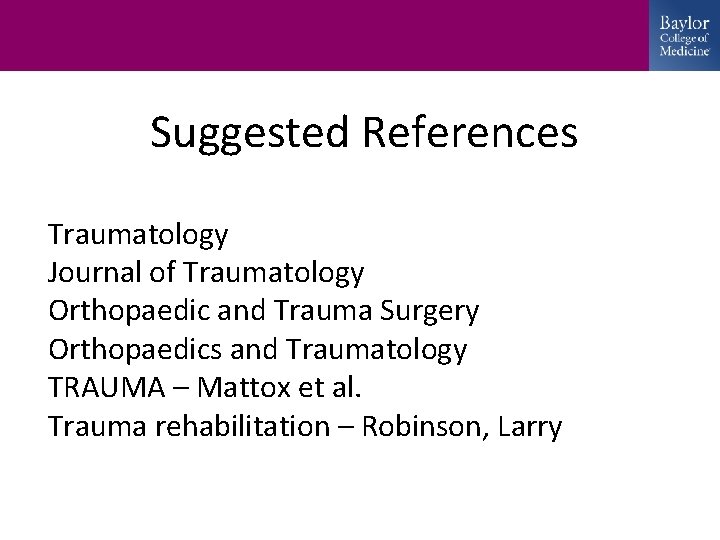 Suggested References Traumatology Journal of Traumatology Orthopaedic and Trauma Surgery Orthopaedics and Traumatology TRAUMA