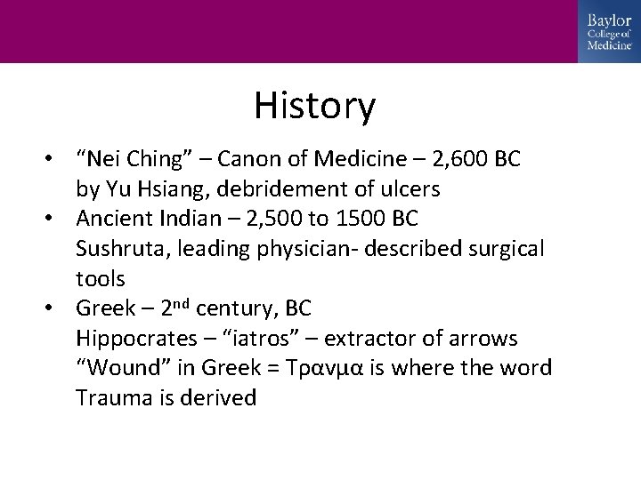 History • “Nei Ching” – Canon of Medicine – 2, 600 BC by Yu