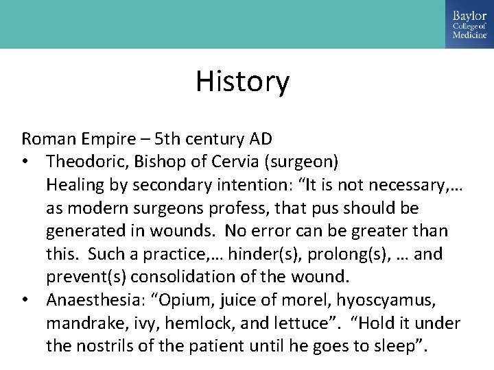 History Roman Empire – 5 th century AD • Theodoric, Bishop of Cervia (surgeon)