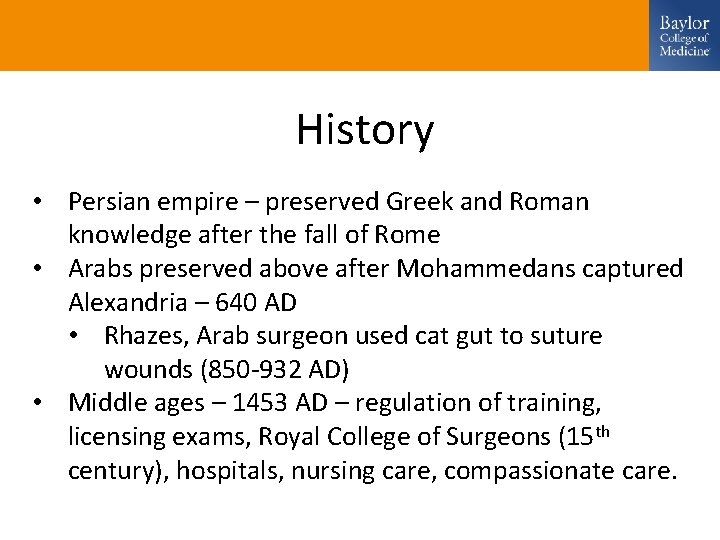 History • Persian empire – preserved Greek and Roman knowledge after the fall of