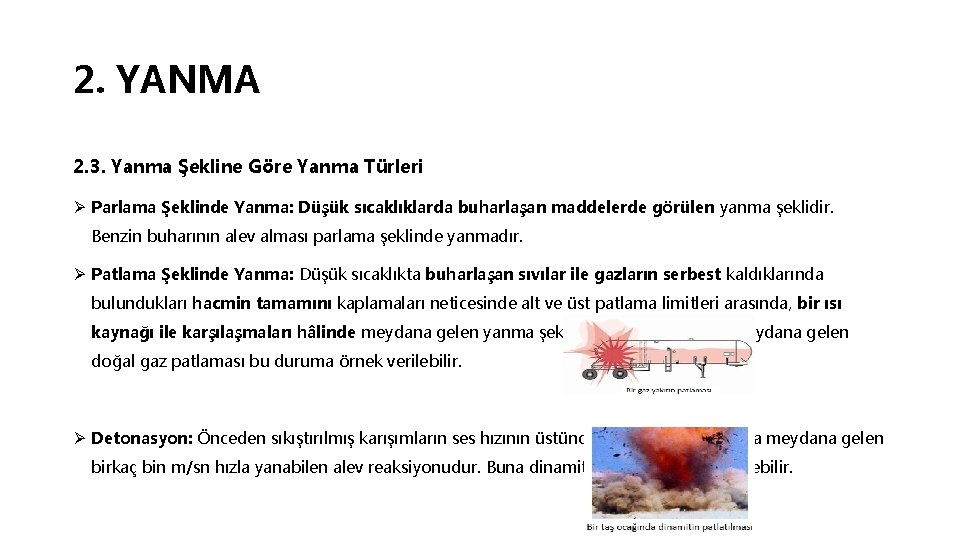 2. YANMA 2. 3. Yanma Şekline Göre Yanma Türleri Ø Parlama Şeklinde Yanma: Düşük