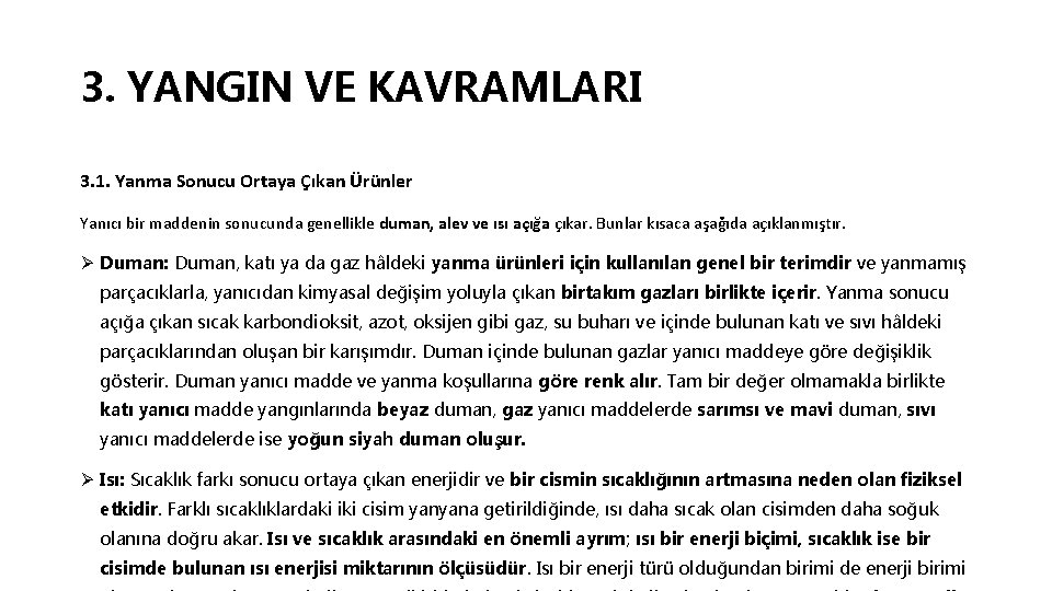 3. YANGIN VE KAVRAMLARI 3. 1. Yanma Sonucu Ortaya Çıkan Ürünler Yanıcı bir maddenin