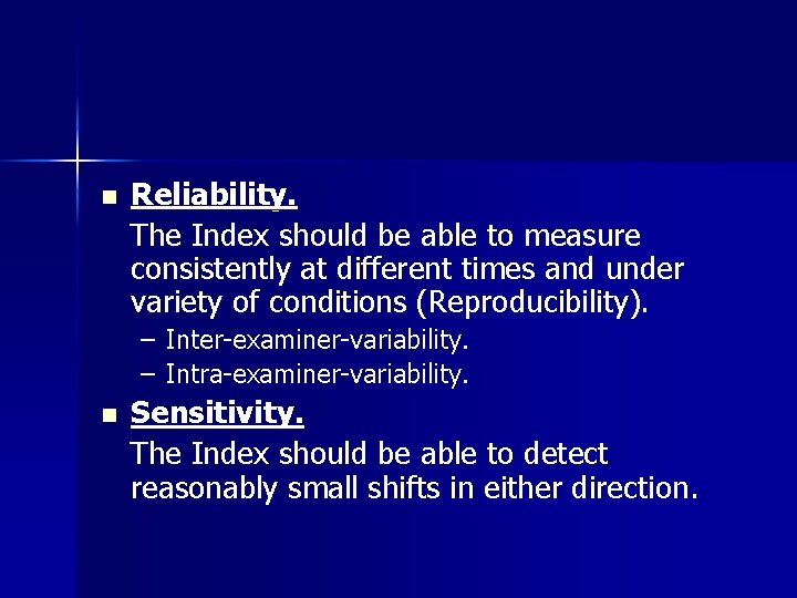 n Reliability. The Index should be able to measure consistently at different times and