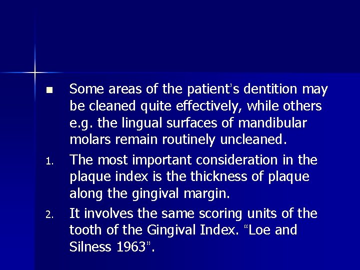 n 1. 2. Some areas of the patient’s dentition may be cleaned quite effectively,